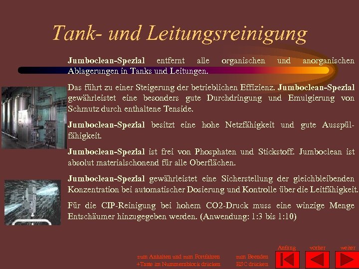 Tank- und Leitungsreinigung Jumboclean-Spezial entfernt alle Ablagerungen in Tanks und Leitungen. organischen und anorganischen