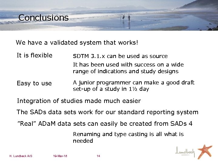 Conclusions We have a validated system that works! It is flexible SDTM 3. 1.