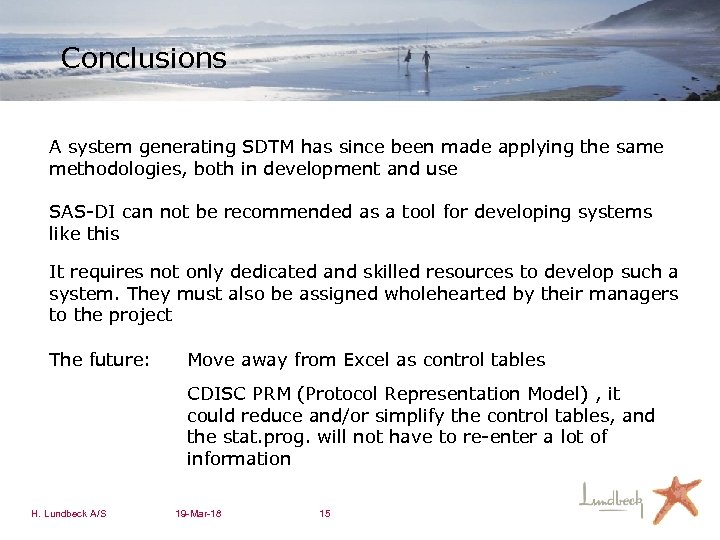 Conclusions A system generating SDTM has since been made applying the same methodologies, both