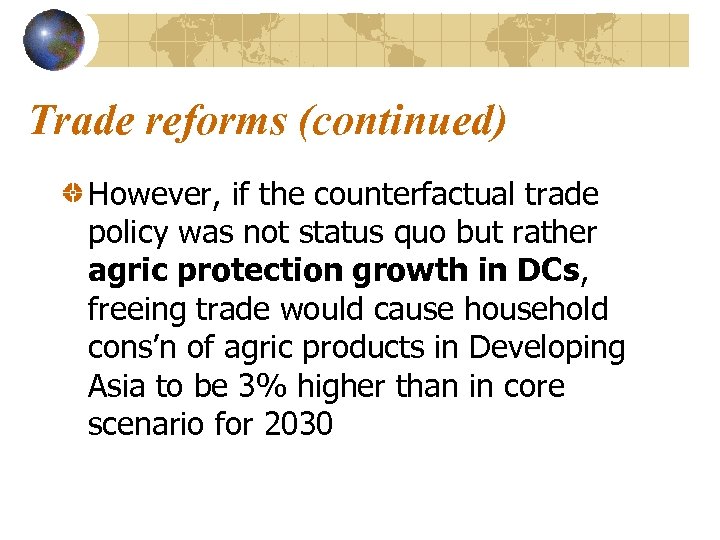 Trade reforms (continued) However, if the counterfactual trade policy was not status quo but