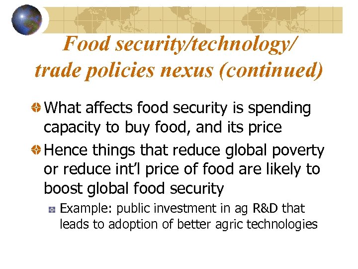 Food security/technology/ trade policies nexus (continued) What affects food security is spending capacity to