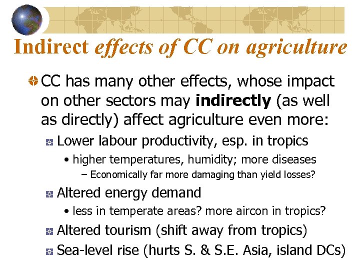 Indirect effects of CC on agriculture CC has many other effects, whose impact on