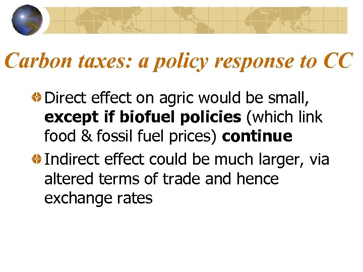 Carbon taxes: a policy response to CC Direct effect on agric would be small,