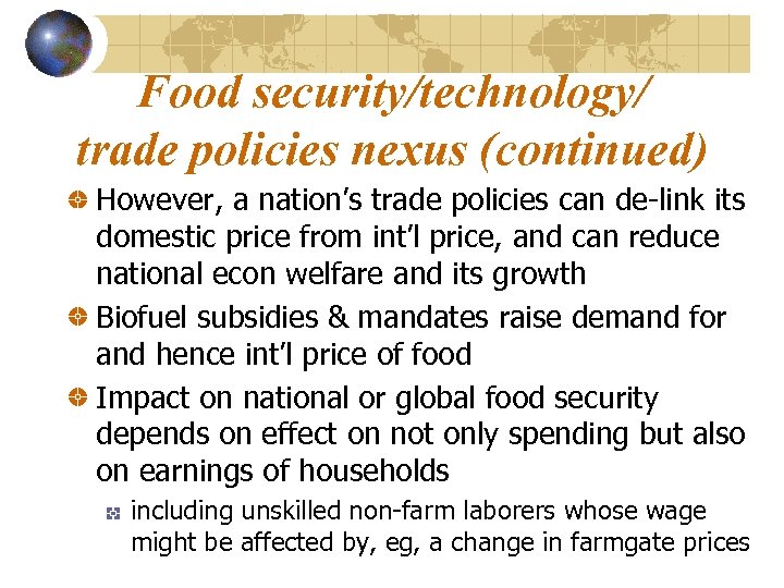 Food security/technology/ trade policies nexus (continued) However, a nation’s trade policies can de-link its