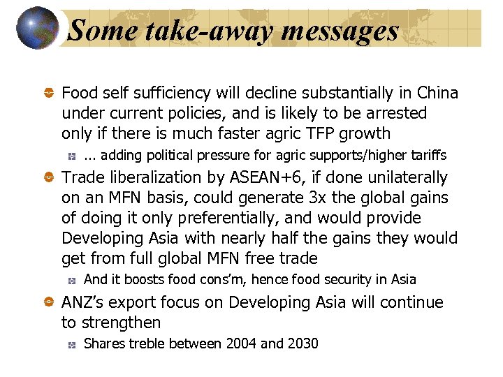 Some take-away messages Food self sufficiency will decline substantially in China under current policies,