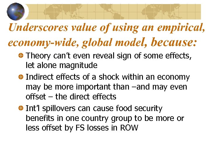 Underscores value of using an empirical, economy-wide, global model, because: Theory can’t even reveal