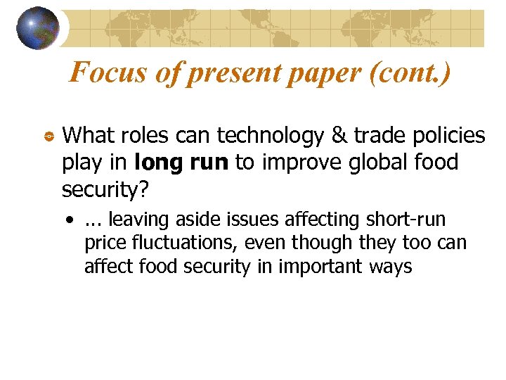 Focus of present paper (cont. ) What roles can technology & trade policies play