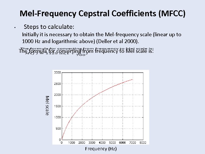 Mel-Frequency Cepstral Coefficients (MFCC) • Steps to calculate: Initially it is necessary to obtain