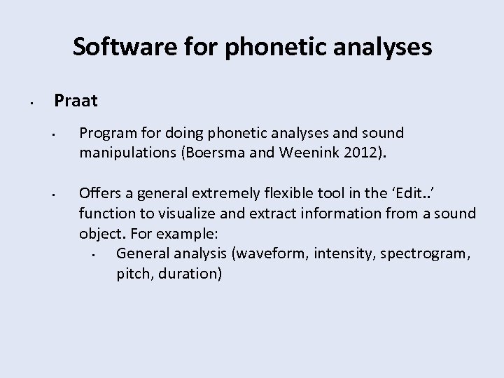 Software for phonetic analyses • Praat • • Program for doing phonetic analyses and