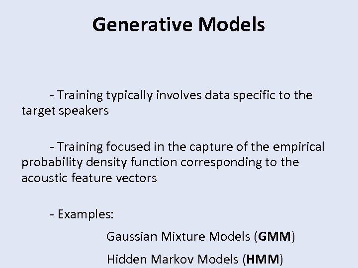 Generative Models - Training typically involves data specific to the target speakers - Training