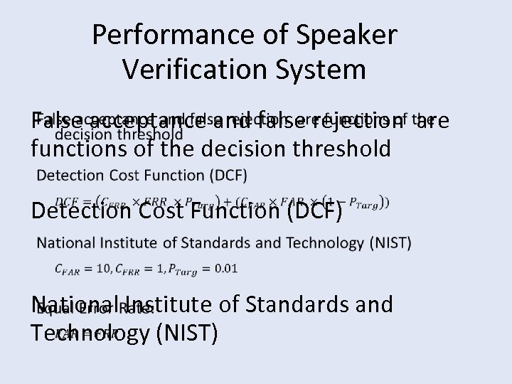 Performance of Speaker Verification System False acceptance and false rejection are functions of the