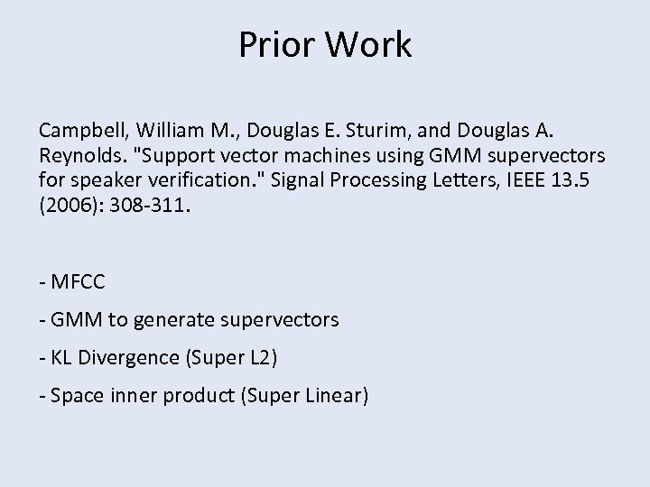 Prior Work Campbell, William M. , Douglas E. Sturim, and Douglas A. Reynolds. 