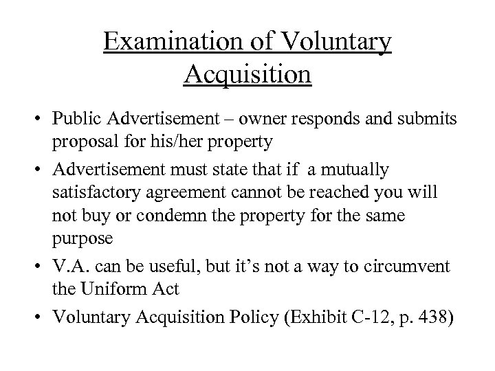 Examination of Voluntary Acquisition • Public Advertisement – owner responds and submits proposal for