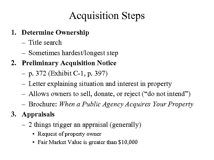 Acquisition Steps 1. Determine Ownership – Title search – Sometimes hardest/longest step 2. Preliminary