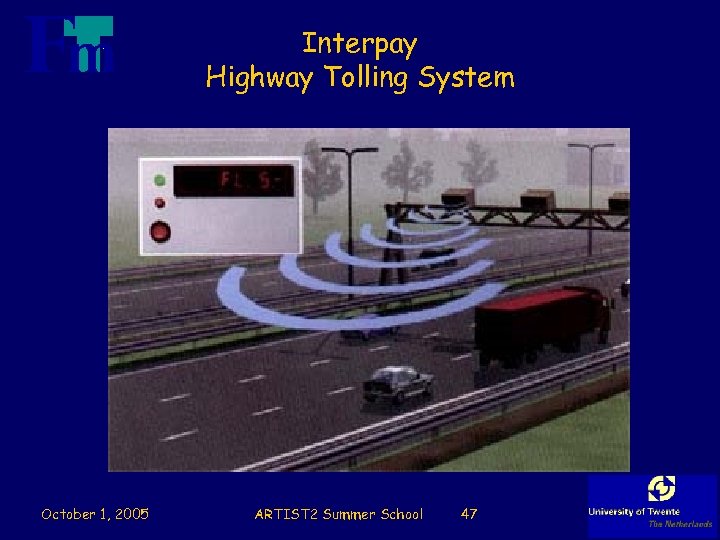 Interpay Highway Tolling System October 1, 2005 ARTIST 2 Summer School 47 
