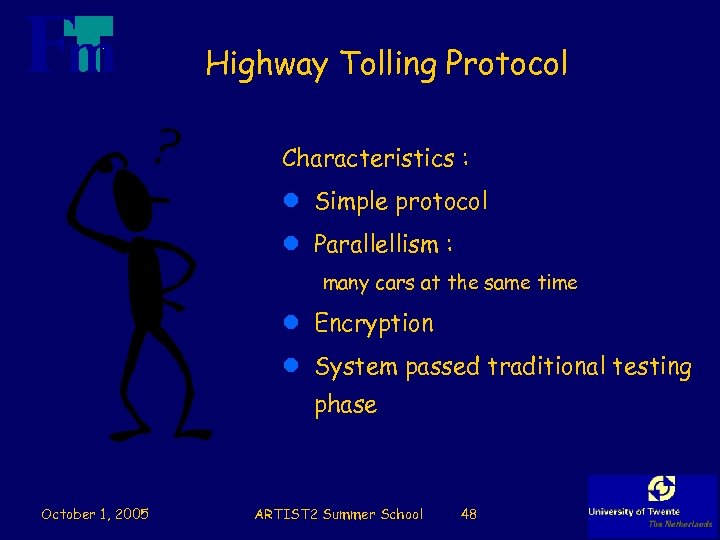 Highway Tolling Protocol Characteristics : l Simple protocol l Parallellism : many cars at