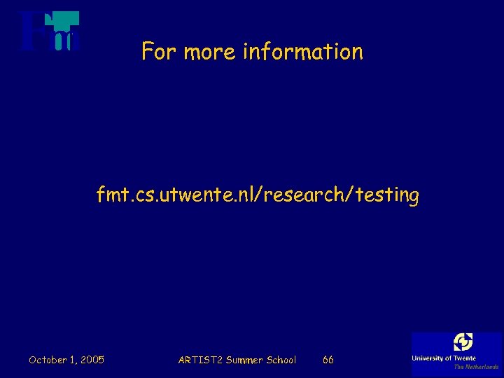 For more information fmt. cs. utwente. nl/research/testing October 1, 2005 ARTIST 2 Summer School