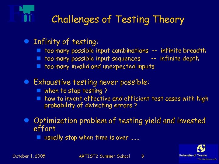 Challenges of Testing Theory l Infinity of testing: n too many possible input combinations