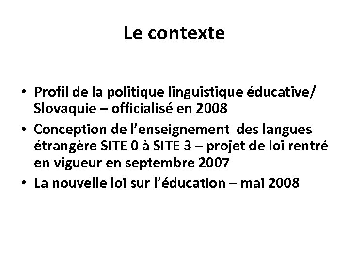 Le contexte • Profil de la politique linguistique éducative/ Slovaquie – officialisé en 2008