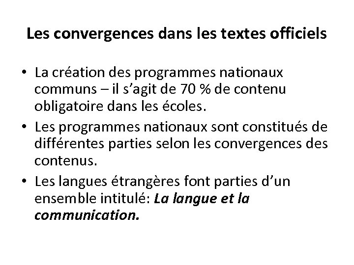 Les convergences dans les textes officiels • La création des programmes nationaux communs –