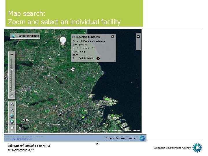 Map search: Zoom and select an individual facility Subregional Workshop on PRTR 4 th