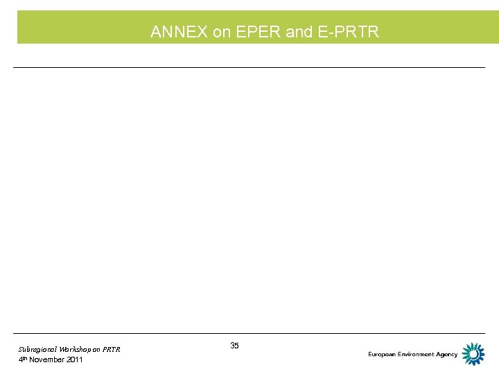 ANNEX on EPER and E-PRTR Subregional Workshop on PRTR 4 th November 2011 35