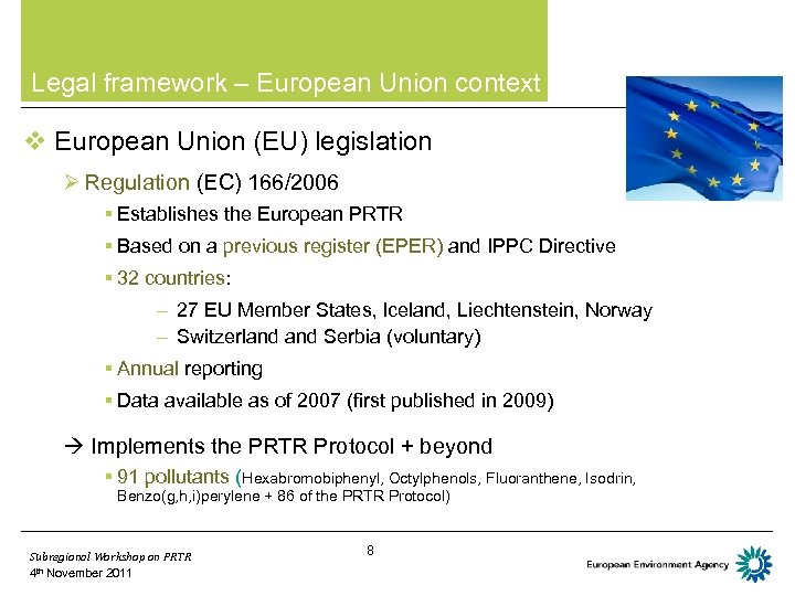 Legal framework – European Union context v European Union (EU) legislation Ø Regulation (EC)
