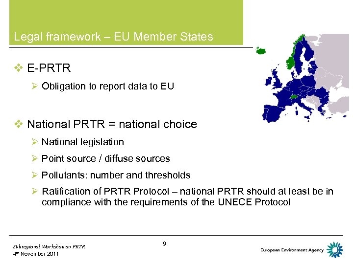 Legal framework – EU Member States v E-PRTR Ø Obligation to report data to