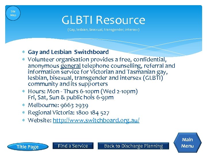 Site Map GLBTI Resource (Gay, lesbian, bisexual, transgender, intersex) Gay and Lesbian Switchboard Volunteer