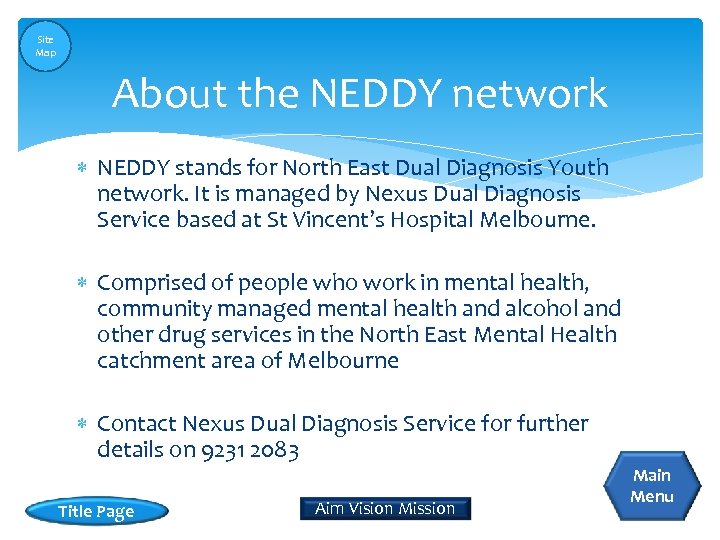 Site Map About the NEDDY network NEDDY stands for North East Dual Diagnosis Youth