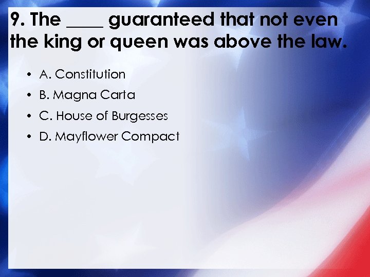 9. The ____ guaranteed that not even the king or queen was above the