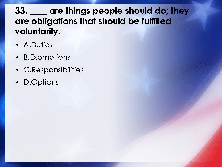 33. ____ are things people should do; they are obligations that should be fulfilled