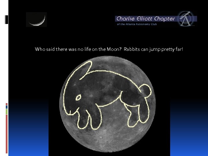 Who said there was no life on the Moon? Rabbits can jump pretty far!