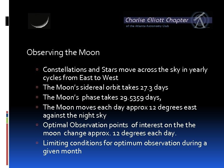 Observing the Moon Constellations and Stars move across the sky in yearly cycles from