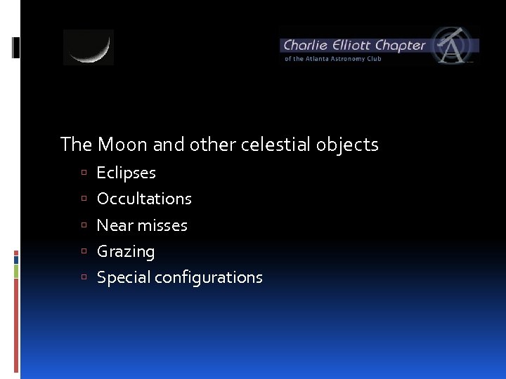 The Moon and other celestial objects Eclipses Occultations Near misses Grazing Special configurations 