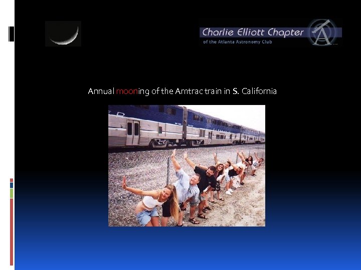 Annual mooning of the Amtrac train in S. California 