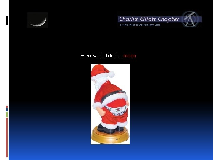 Even Santa tried to moon 