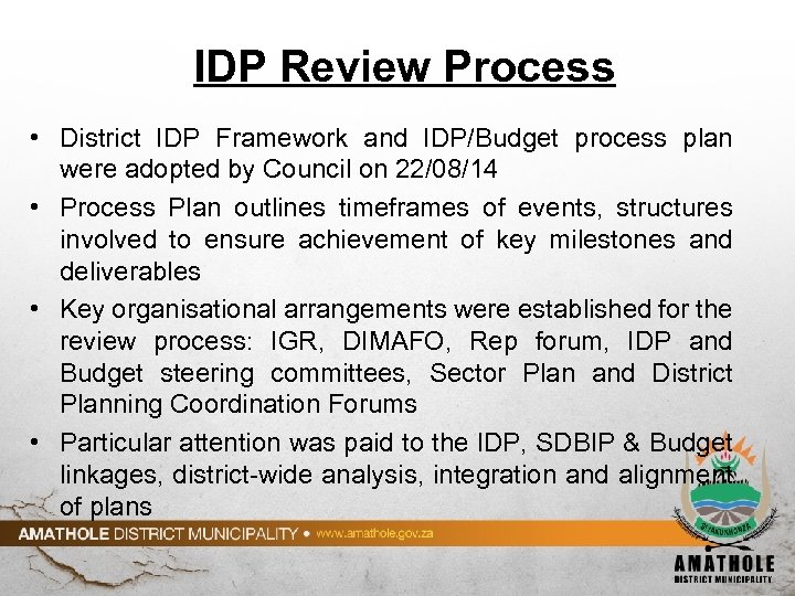 IDP Review Process • District IDP Framework and IDP/Budget process plan were adopted by