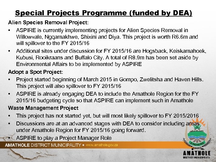 Special Projects Programme (funded by DEA) Alien Species Removal Project: • ASPIRE is currently