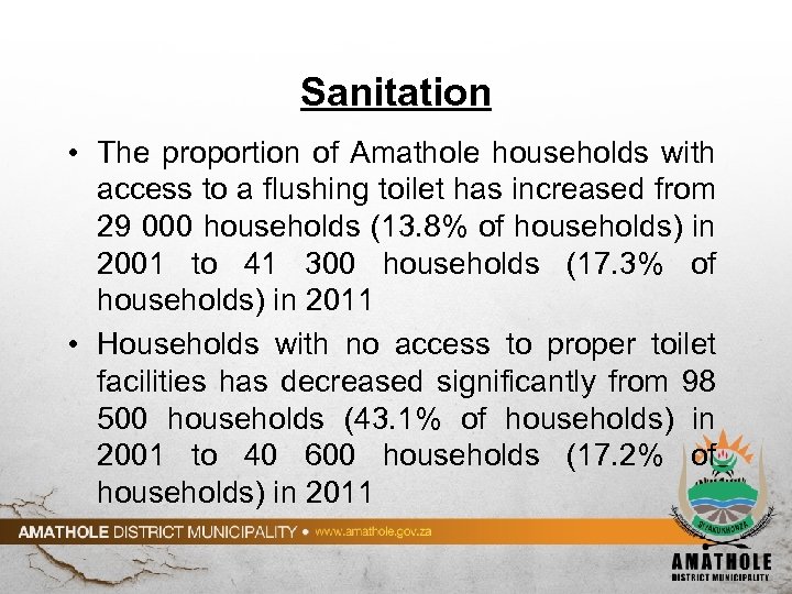 Sanitation • The proportion of Amathole households with access to a flushing toilet has