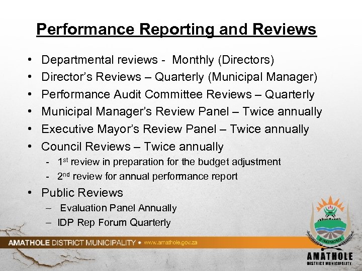 Performance Reporting and Reviews • • • Departmental reviews - Monthly (Directors) Director’s Reviews