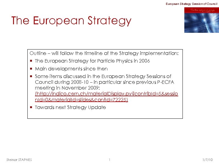 European Strategy Session of Council The European Strategy Outline – will follow the timeline