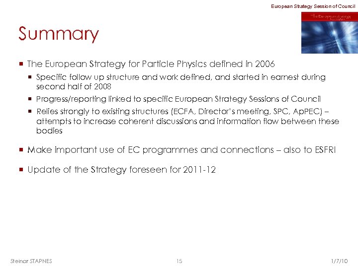 European Strategy Session of Council Summary ¡ The European Strategy for Particle Physics defined