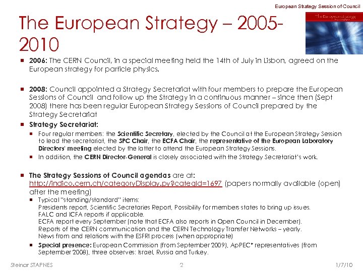 European Strategy Session of Council The European Strategy – 20052010 ¡ 2006: The CERN