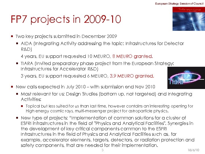European Strategy Session of Council FP 7 projects in 2009 -10 ¡ Two key