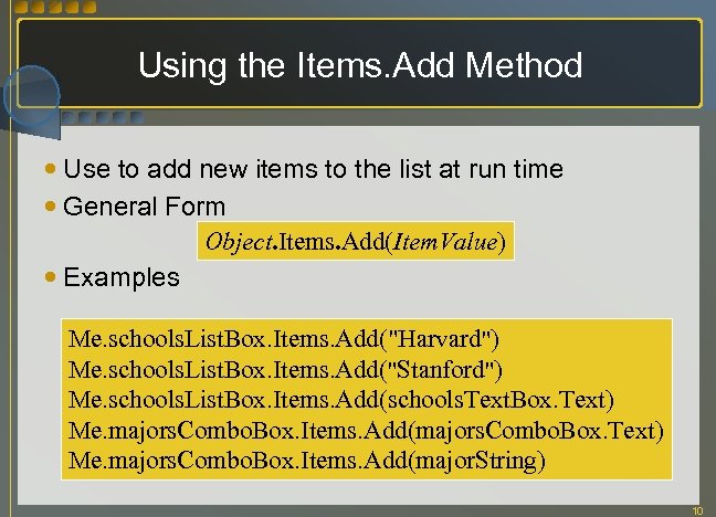 Using the Items. Add Method Use to add new items to the list at