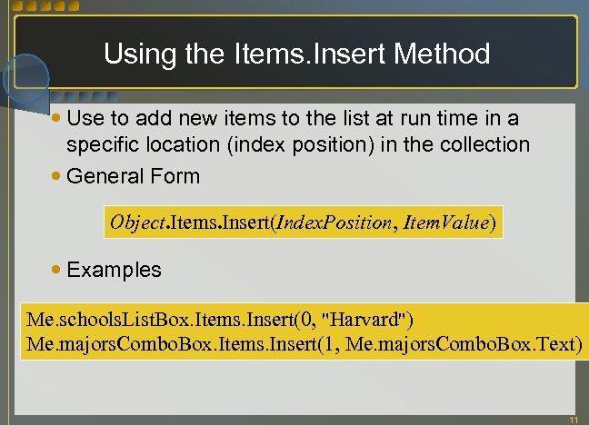 Using the Items. Insert Method Use to add new items to the list at