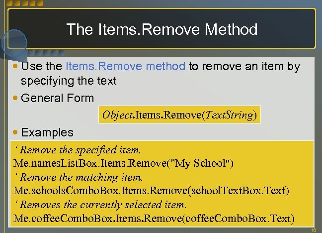 The Items. Remove Method Use the Items. Remove method to remove an item by