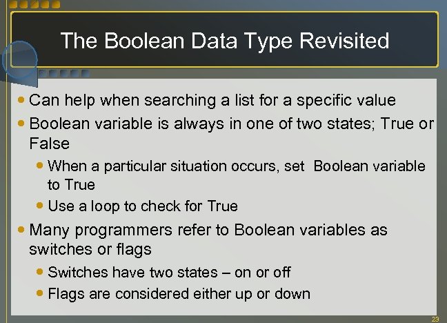 The Boolean Data Type Revisited Can help when searching a list for a specific