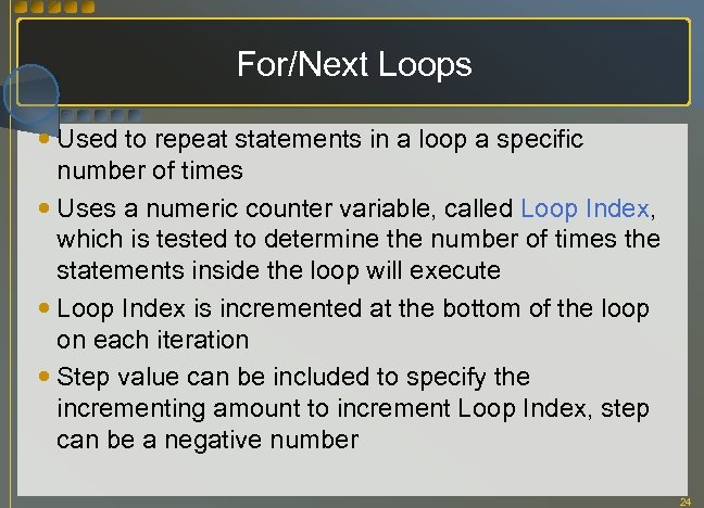 For/Next Loops Used to repeat statements in a loop a specific number of times